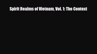 Read ‪Spirit Realms of Vietnam Vol. 1: The Context‬ Ebook Free
