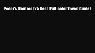 [PDF] Fodor's Montreal 25 Best (Full-color Travel Guide) [Read] Full Ebook