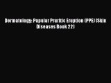 Download Dermatology: Papular Pruritic Eruption (PPE) (Skin Diseases Book 22) PDF Online