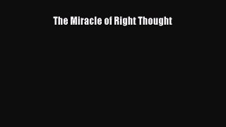 Read The Miracle of Right Thought Ebook Free