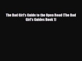 [PDF] The Bad Girl's Guide to the Open Road (The Bad Girl's Guides Book 1) [Read] Full Ebook