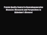 Read ‪Protein Quality Control in Neurodegenerative Diseases (Research and Perspectives in Alzheimer's‬