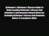 Read ‪Alzheimer's: Alzheimer's Disease Guide To Understanding Alzheimer's Disease And Alzheimer's‬