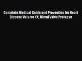 Read Complete Medical Guide and Prevention for Heart Disease Volume XX Mitral Valve Prolapse