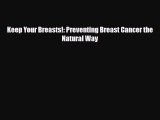 Download ‪Keep Your Breasts!: Preventing Breast Cancer the Natural Way‬ PDF Online