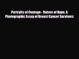 Read ‪Portraits of Courage - Voices of Hope A Photographic Essay of Breast Cancer Survivors‬