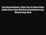 Download Easy Sleep Solutions: 74 Best Tips for Better Sleep Health: How to Deal With Sleep