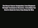 Read ‪The Breast Cancer Companion: From Diagnosis Through Treatment to Recovery : Everything