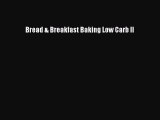 PDF Bread & Breakfast Baking Low Carb II Free Books