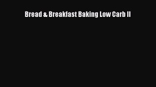PDF Bread & Breakfast Baking Low Carb II Free Books