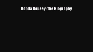 Read Ronda Rousey: The Biography Ebook Free
