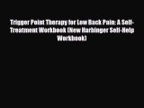 Read ‪Trigger Point Therapy for Low Back Pain: A Self-Treatment Workbook (New Harbinger Self-Help‬