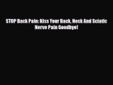 Read ‪STOP Back Pain: Kiss Your Back Neck And Sciatic Nerve Pain Goodbye!‬ Ebook Online