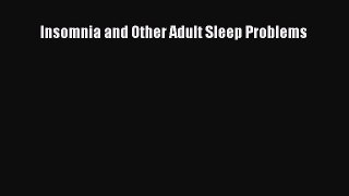 Read Insomnia and Other Adult Sleep Problems Ebook Free