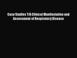 [PDF] Case Studies T/A Clinical Manifestation and Assessment of Respiratory Disease [Download]