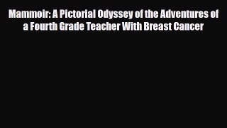 Read ‪Mammoir: A Pictorial Odyssey of the Adventures of a Fourth Grade Teacher With Breast
