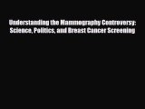 Read ‪Understanding the Mammography Controversy: Science Politics and Breast Cancer Screening‬