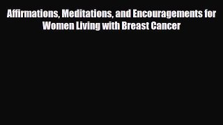 Download ‪Affirmations Meditations and Encouragements for Women Living with Breast Cancer‬