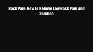 Download ‪Back Pain: How to Relieve Low Back Pain and Sciatica‬ Ebook Free