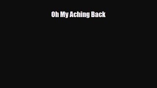 Read ‪Oh My Aching Back‬ Ebook Free