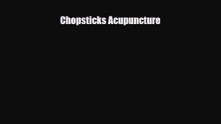 Read ‪Chopsticks Acupuncture‬ Ebook Free