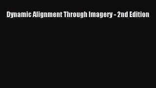 Read Dynamic Alignment Through Imagery - 2nd Edition Ebook Free