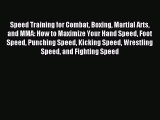 Read Speed Training for Combat Boxing Martial Arts and MMA: How to Maximize Your Hand Speed