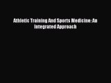 Read Athletic Training And Sports Medicine: An Integrated Approach PDF Free