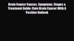 Read ‪Brain Cancer Causes Symptoms Stages & Treatment Guide: Cure Brain Cancer With A Positive