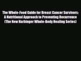 Read ‪The Whole-Food Guide for Breast Cancer Survivors: A Nutritional Approach to Preventing