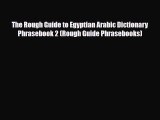 [PDF] The Rough Guide to Egyptian Arabic Dictionary Phrasebook 2 (Rough Guide Phrasebooks)