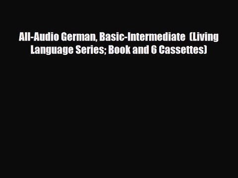 [PDF] All-Audio German Basic-Intermediate (Living Language Series Book and 6 Cassettes) [Read]
