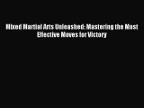 Download Mixed Martial Arts Unleashed: Mastering the Most Effective Moves for Victory PDF Online