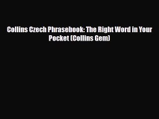[PDF] Collins Czech Phrasebook: The Right Word in Your Pocket (Collins Gem) [Read] Online
