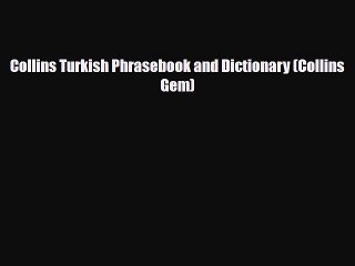 [PDF] Collins Turkish Phrasebook and Dictionary (Collins Gem) [Read] Online
