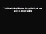 Download The Slumbering Masses: Sleep Medicine and Modern American Life PDF Free