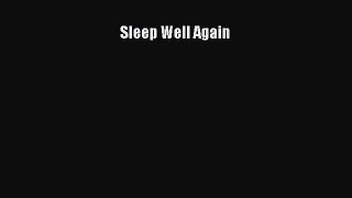 Read Sleep Well Again Ebook Free