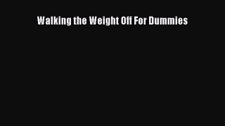 Read Walking the Weight Off For Dummies Ebook Free