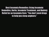 Read Best Insomnia Remedies: Using Insomnia Remedies Herbs Insomnia Treatment and Anxiety Relief