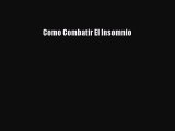 Read Como Combatir El Insomnio Ebook Free