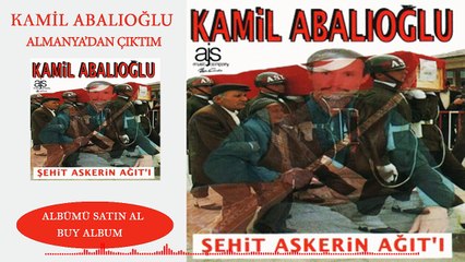 Kamil  Abalıoğlu - Almanyadan Çıktım