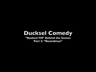 Ducksel FM - Behind the Scenes - Part 2: Recordman
