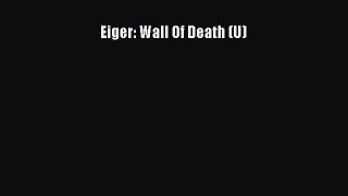 Read Eiger: Wall Of Death (U) PDF Free