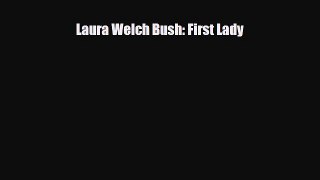 Read ‪Laura Welch Bush: First Lady Ebook Free