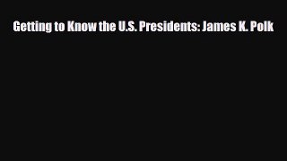 Read ‪Getting to Know the U.S. Presidents: James K. Polk Ebook Free