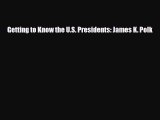 Read ‪Getting to Know the U.S. Presidents: James K. Polk Ebook Free