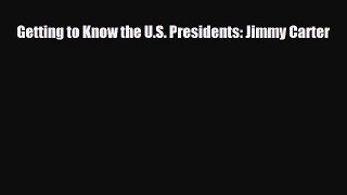 Read ‪Getting to Know the U.S. Presidents: Jimmy Carter Ebook Free