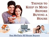 Don McClain EZ House Buyers- Things to Keep in Mind before Buying a House
