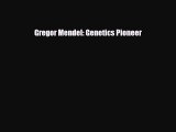 Download ‪Gregor Mendel: Genetics Pioneer PDF Free
