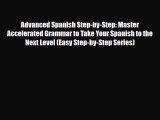 [PDF] Advanced Spanish Step-by-Step: Master Accelerated Grammar to Take Your Spanish to the